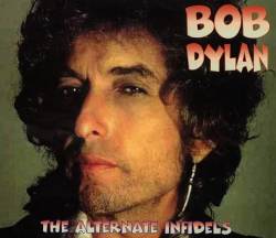 Bob Dylan : Alternate Infidels